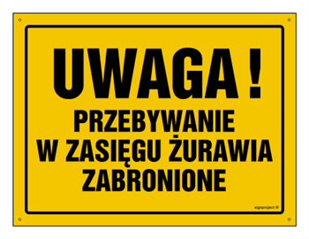 OA019 Uwaga! Przebywanie w zasięgu żurawia zabronione