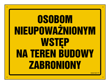 OA072 Osobom nieupoważnionym wstęp na teren budowy zabroniony