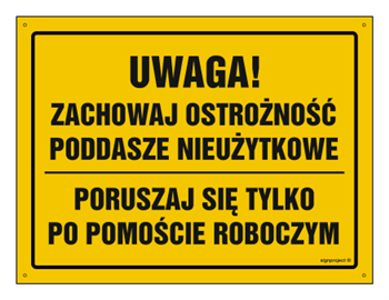 OA118 Uwaga! Poddasze nieużytkowe poruszaj się po pomoście roboczym