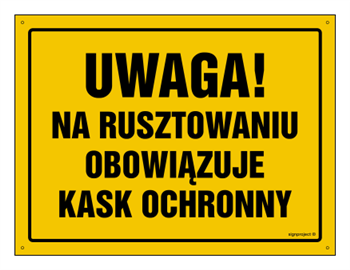 OA134 Uwaga! Na rusztowaniu obowiązuje kask ochronny