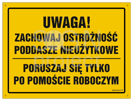 OA118 Uwaga! Poddasze nieużytkowe poruszaj się po pomoście roboczym