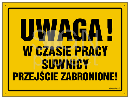 OA028 Uwaga! W czasie pracy suwnicy przejście zabronione