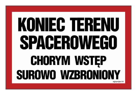 ND009 Koniec terenu spacerowego chorym wstęp surowo wzbroniony