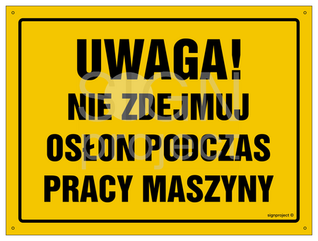 OA046 Uwaga! Nie zdejmuj osłon podczas pracy maszyny