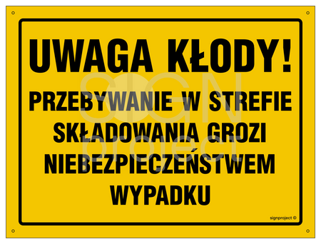 OA100 Uwaga kłody! Przebywanie w strefie składowania grozi niebezpieczeństwem wypadku