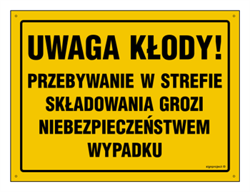 OA100 Uwaga kłody! Przebywanie w strefie składowania grozi niebezpieczeństwem wypadku