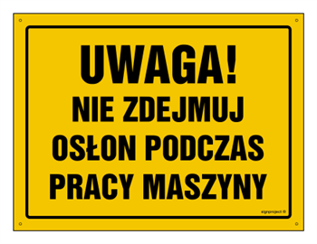 OA046 Uwaga! Nie zdejmuj osłon podczas pracy maszyny