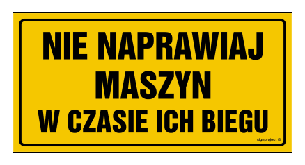 ND017 Nie naprawiaj maszyn w czasie ich biegu